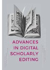 Advances in Digital Scholarly Editing