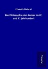 Die Philosophie der Araber im IX. und X. Jahrhundert