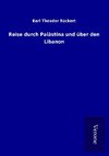 Reise durch Palästina und über den Libanon