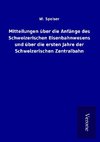 Mitteilungen über die Anfänge des Schweizerischen Eisenbahnwesens und über die ersten Jahre der Schweizerischen Zentralbahn