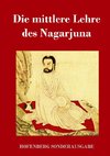 Die mittlere Lehre des Nagarjuna