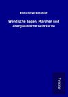 Wendische Sagen, Märchen und abergläubische Gebräuche