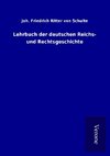 Lehrbuch der deutschen Reichs- und Rechtsgeschichte