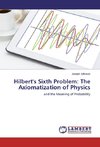 Hilbert's Sixth Problem: The Axiomatization of Physics