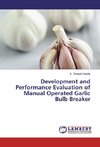 Development and Performance Evaluation of Manual Operated Garlic Bulb Breaker