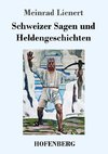 Schweizer Sagen und Heldengeschichten