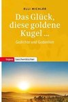 Das Glück, diese goldene Kugel ...