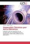 Aspersión Térmica por Arco Eléctrico