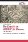 Planificación de movimientos en robótica con entornos inciertos