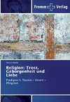 Religion: Trost, Geborgenheit und Liebe