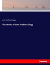 The Works of John Trafford Clegg