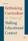 Rethinking Curriculum in Times of Shifting Educational Context