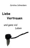 Liebe, Vertrauen und ganz viel Leben