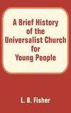 Brief History of the Universalist Church for Young People, A