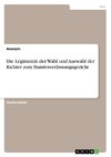 Die Legitimität der Wahl und Auswahl der Richter zum Bundesverfassungsgericht