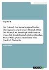 Die Zukunft des Menschengeschlechts: Übermensch gegen letzter Mensch Oder: Der Mensch als Januskopf Analysiert am ersten Teil des dichterisch-philosophischen Werks 