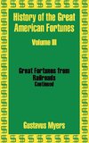 History of the Great American Fortunes (Volume Three)