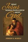 What Jesus Wished People Knew About God