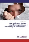 Are male and female murderers portrayed differently in newspapers?