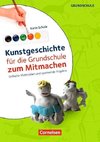 Kunstgeschichte für die Grundschule zum Mitmachen. Kopiervorlagen