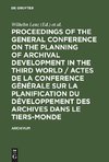 Proceedings of the General Conference on the Planning of Archival Development in the Third World / Actes de la Conference Générale sur la Planification du Développement des Archives dans le Tiers-Monde