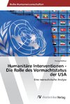 Humanitäre Interventionen - Die Rolle des Vormachtstatus der USA
