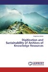 Digitization and Sustainability of Archives of Knowledge Resources