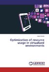 Optimization of resource usage in virtualized environments