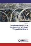 Implementing Value Engineering on Road Projects in Ghana