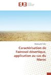 Caractérisation de l'aérosol désertique, application au cas du Maroc