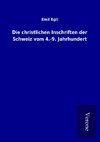 Die christlichen Inschriften der Schweiz vom 4.-9. Jahrhundert