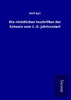 Die christlichen Inschriften der Schweiz vom 4.-9. Jahrhundert