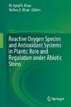 Reactive Oxygen Species and Antioxidant Systems in Plants: Role and Regulation under Abiotic Stress