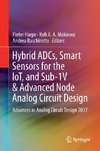 Hybrid ADCs, Smart Sensors for the IoT, and Sub-1V & Advanced Node Analog Circuit Design