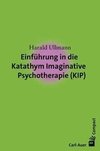 Einführung in die Katathym Imaginative Psychotherapie (KIP)