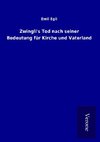 Zwingli's Tod nach seiner Bedeutung für Kirche und Vaterland