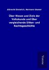 Über Wesen und Ziele der Volkskunde und Über vergleichende Sitten- und Rechtsgeschichte