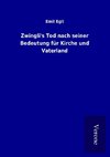 Zwingli's Tod nach seiner Bedeutung für Kirche und Vaterland