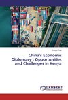 China's Economic Diplomacy : Opportunities and Challenges in Kenya