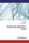 Nucleic acid metabolism and clinical relevance in health