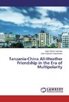 Tanzania-China All-Weather Friendship in the Era of Multipolarity