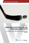 Sportkommentare bei der Eishockey WM 2016