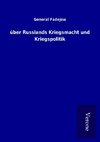 über Russlands Kriegsmacht und Kriegspolitik