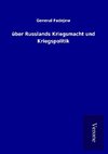 über Russlands Kriegsmacht und Kriegspolitik