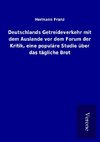 Deutschlands Getreideverkehr mit dem Auslande vor dem Forum der Kritik, eine populäre Studie über das tägliche Brot