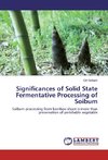 Significances of Solid State Fermentative Processing of Soibum