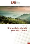 Une juridicité plurielle pour le XXI° siècle