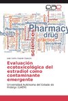 Evaluación ecotoxicológica del estradiol como contaminante emergente