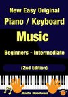 New Easy Original Piano / Keyboard Music - Beginners - Intermediate (2nd Edition)