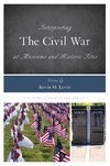 Interpreting the Civil War at Museums and Historic Sites